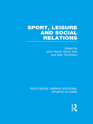 cover image of Sport, Leisure and Social Relations (RLE Sports Studies)